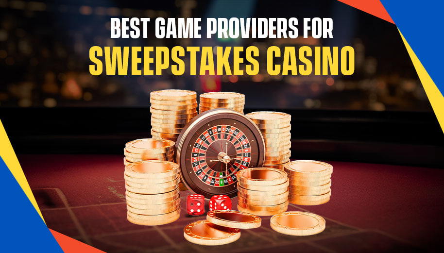 BEST GAME PROVIDERS FOR SWEEPSTAKES CASINO 2025